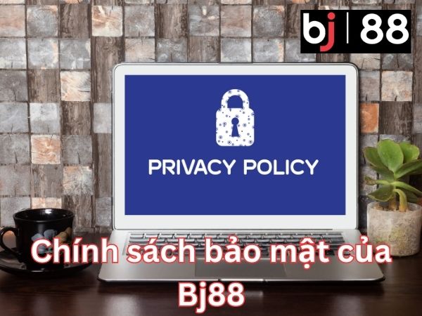 Chính sách bảo mật tại Bj88 miền nam (4)